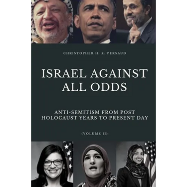 Israel Against All Odds: Anti-Semitism From Post Holocaust Years to the Present Day