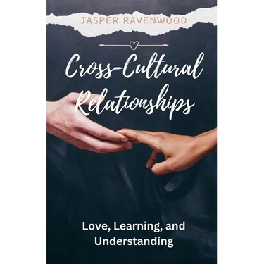 Cross-Cultural Relationships: Love, Learning, and Understanding