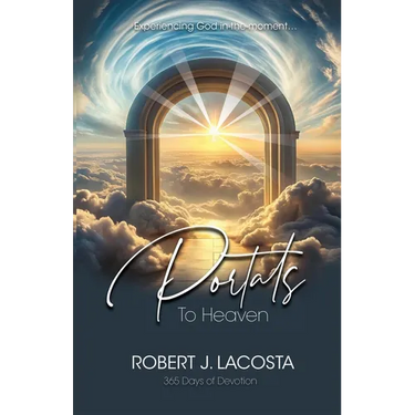 Portals to Heaven: Experiencing God in-the-moment...
