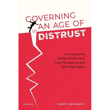 Governing in an Age of Distrust: A Comparative Study of Politicians' Trust Perceptions and Why They Matter