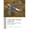 Chrome Dome 1960-68: The B-52s' High-Stakes Cold War Nuclear Operation