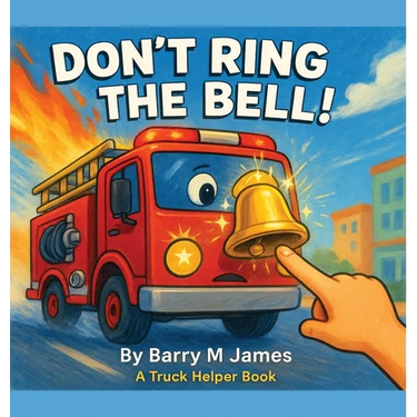 Don't Ring The Bell: A Truck Helper Book