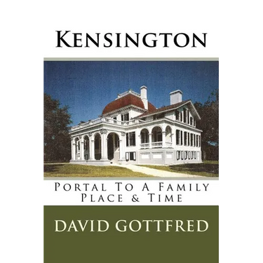 Kensington: Portal To A Family, Place & Time