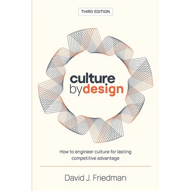 Culture by Design: How to engineer culture for lasting competitive advantage