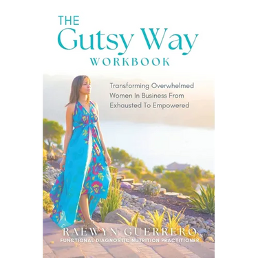 The Gutsy Way Workbook: Transforming Overwhelmed Women in Business from Exhausted to Empowered