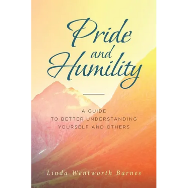 Pride and Humility-A Guide to Better Understanding Yourself and Others