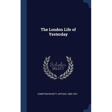 The London Life of Yesterday