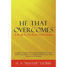 He That Overcomes: A Study in the Book of Revelation