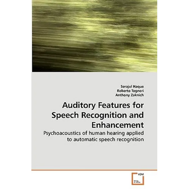 Auditory Features for Speech Recognition and Enhancement