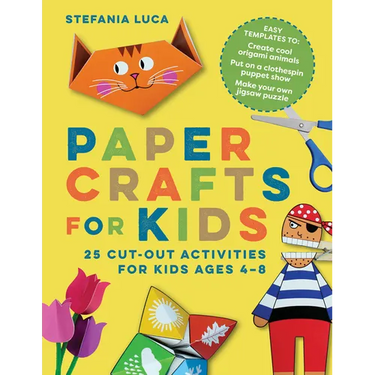 Paper Crafts for Kids: 25 Cut-Out Activities for Kids Ages 4-8