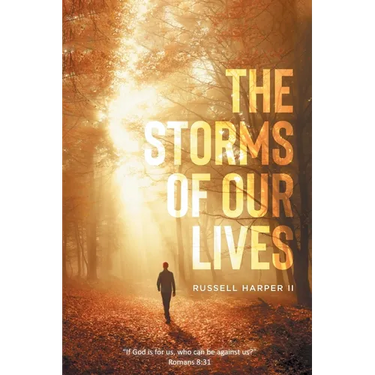 The Storms of our Lives: "If God is for us, who can be against us?" Romans 8:31