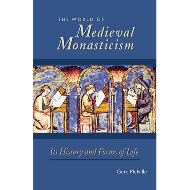 The World of Medieval Monasticism: Its History and Forms of Life Volume 263