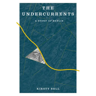 The Undercurrents: A Story of Berlin