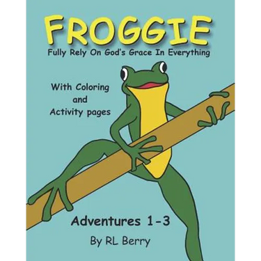 Froggie Adventures 1-3 Coloring and Activity Book: Fully Rely On God's Grace In Everything