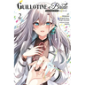 Guillotine Bride, Vol. 2 (Manga): I'm Just a Dragon Girl Who'll Destroy the World.