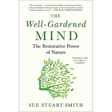 The Well-Gardened Mind: The Restorative Power of Nature