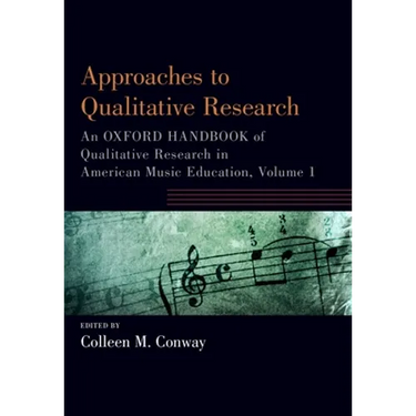 Approaches to Qualitative Research: An Oxford Handbook of Qualitative Research in American Music Education, Volume 1