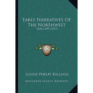 Early Narratives Of The Northwest: 1634-1699 (1917)