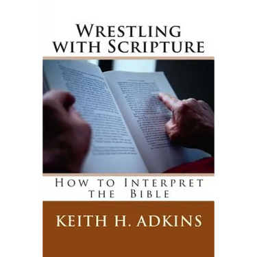 Wrestling with Scripture: How to Interpret the Bible