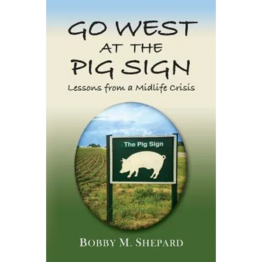 Go West at the Pig Sign: Lessons from a Midlife Crisis