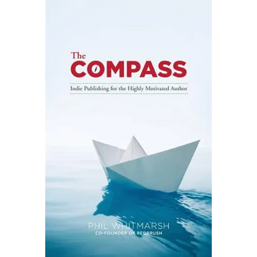 The Compass: Indie Publishing for the Highly Motivated Author