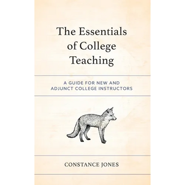 The Essentials of College Teaching: A Guide for New and Adjunct College Instructors