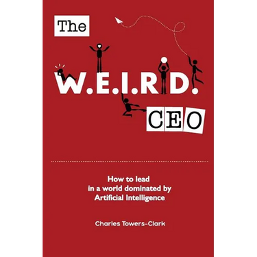 The WEIRD CEO: How to lead in a world dominated by Artificial Intelligence