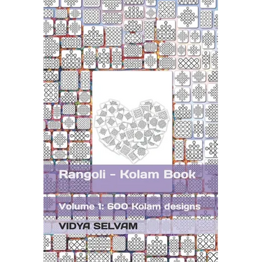 Rangoli - Kolam Book: Volume 1: 600 Kolam designs