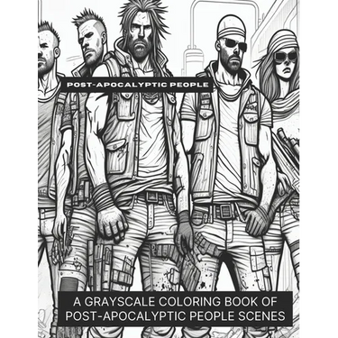 Post-Apocalyptic People: A Grayscale Coloring Book of Post-Apocalyptic People Scenes