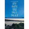 Itty Bitty Tiny Tall Tales: True Stories That Never Happened and More