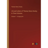 Life and Letters of Thomas Henry Huxley; In Three Volumes: Volume 1 - in large print