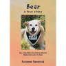 Bear - A True Story: How A Big Yellow Dog Nobody Wanted Helped Kids Learn To Read