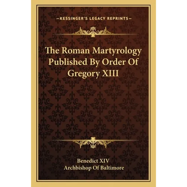 The Roman Martyrology Published By Order Of Gregory XIII