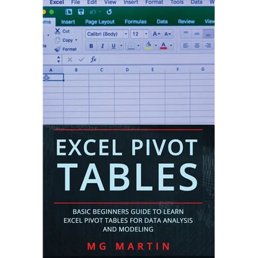 Excel Pivot Tables: Basic Beginners Guide to Learn Excel Pivot Tables for Data Analysis and Modeling