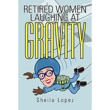 Retired Women-Laughing at Gravity