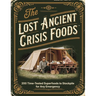 Ancient Crisis Foods; 200 Time-Tested Superfoods to Stockpile for Any Emergency