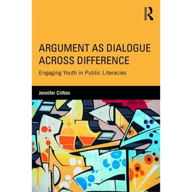 Argument as Dialogue Across Difference: Engaging Youth in Public Literacies