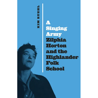 A Singing Army: Zilphia Horton and the Highlander Folk School