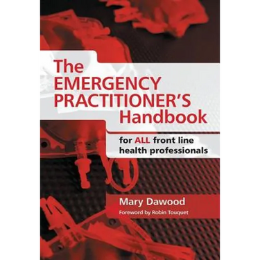 The Emergency Practitioner's Handbook: For All Front Line Health Professionals