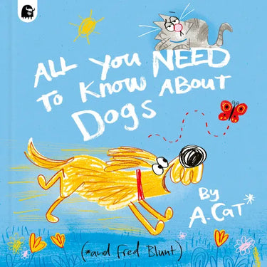 All You Need to Know about Dogs: By A. Cat