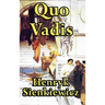 Quo Vadis: A Historical Novel of Rome, Faith, and Empire
