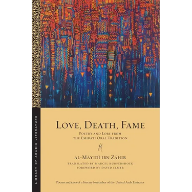 Love, Death, Fame: Poetry and Lore from the Emirati Oral Tradition