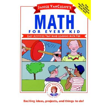 Janice Vancleave's Math for Every Kid: Easy Activities That Make Learning Math Fun