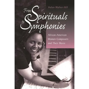 From Spirituals to Symphonies: African-American Women Composers and Their Music