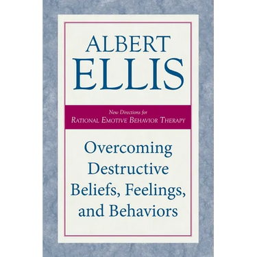 Overcoming Destructive Beliefs, Feelings, and Behaviors: New Directions for Rational Emotive Behavior Therapy
