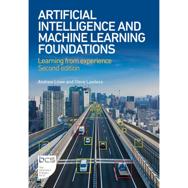 Artificial Intelligence and Machine Learning Foundations: Learning from Experience - Second Edition