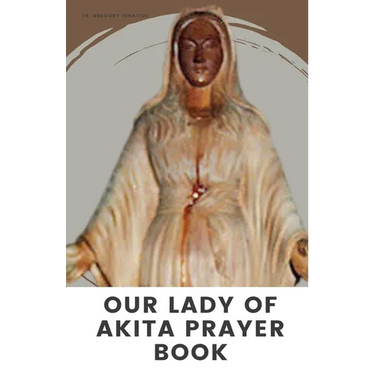 Our Lady of Akita Prayer Book: A 9 Days Novena Devotional Prayer Handbook of Catholics Faithful's and Christians