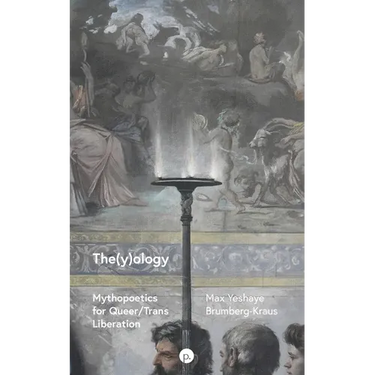 The(y)ology: Mythopoetics for Queer/Trans Liberation
