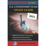 U.S. Citizenship Exam Study Guide 2021: Immigration Test Prep- 100 USCIS Questions and Answers - Naturalization Requirements