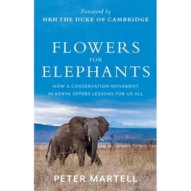 Flowers for Elephants: How a Conservation Movement in Kenya Offers Lessons for Us All